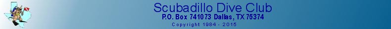 SCUBADILLO Dive Club - P.O.Box 741073 - Dallas, TX  75374